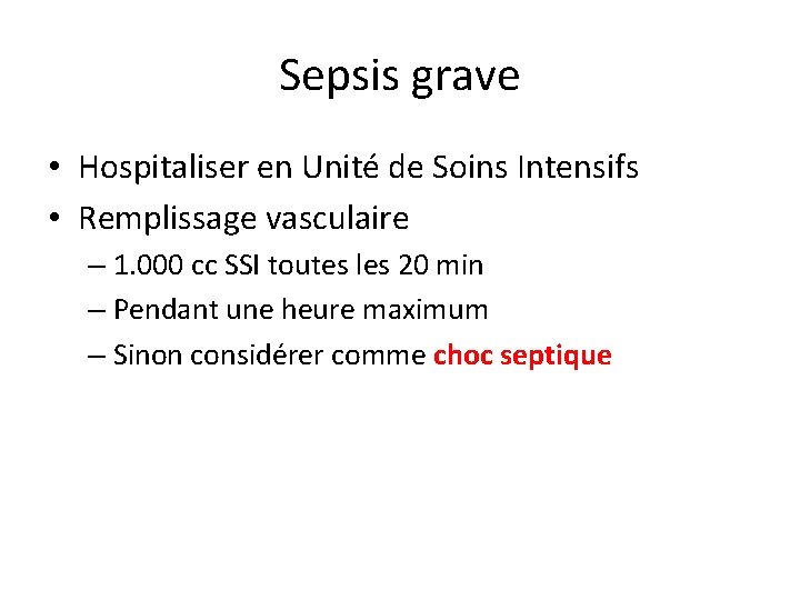 Sepsis grave • Hospitaliser en Unité de Soins Intensifs • Remplissage vasculaire – 1.