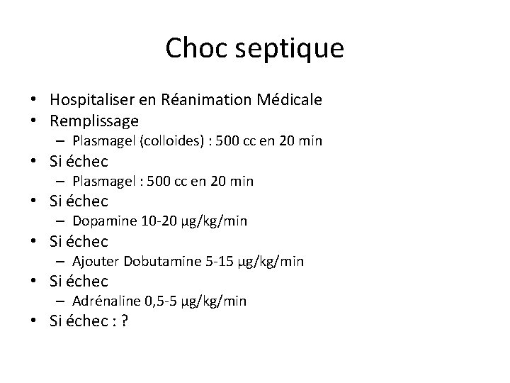 Choc septique • Hospitaliser en Réanimation Médicale • Remplissage – Plasmagel (colloides) : 500