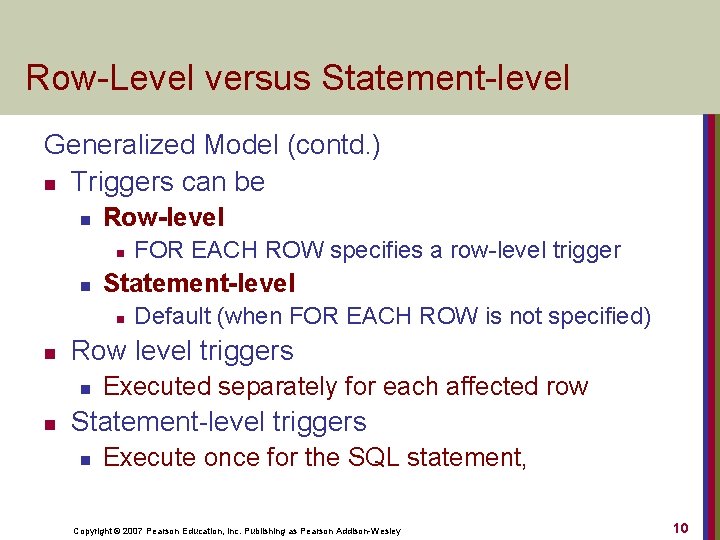 Row-Level versus Statement-level Generalized Model (contd. ) n Triggers can be n Row-level n