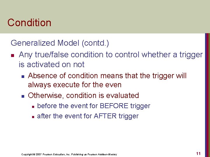 Condition Generalized Model (contd. ) n Any true/false condition to control whether a trigger