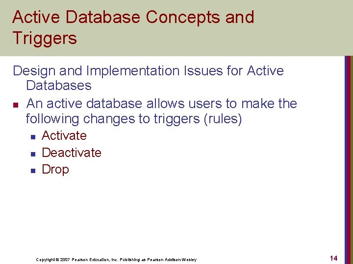 Active Database Concepts and Triggers Design and Implementation Issues for Active Databases n An