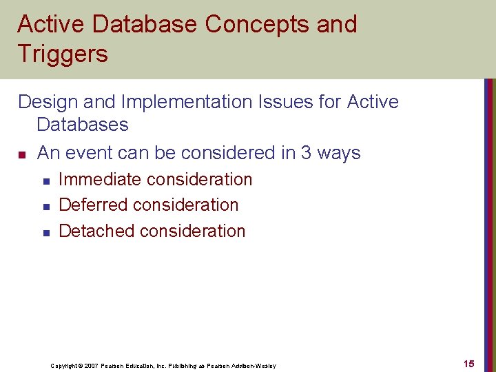 Active Database Concepts and Triggers Design and Implementation Issues for Active Databases n An