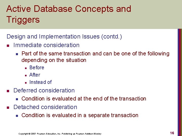 Active Database Concepts and Triggers Design and Implementation Issues (contd. ) n Immediate consideration