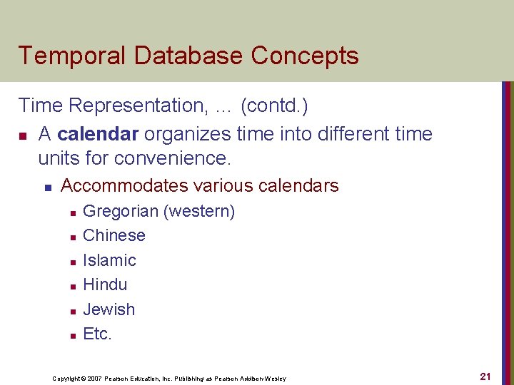 Temporal Database Concepts Time Representation, … (contd. ) n A calendar organizes time into