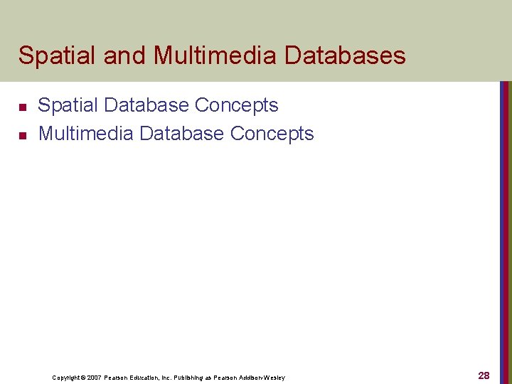 Spatial and Multimedia Databases n n Spatial Database Concepts Multimedia Database Concepts Copyright ©