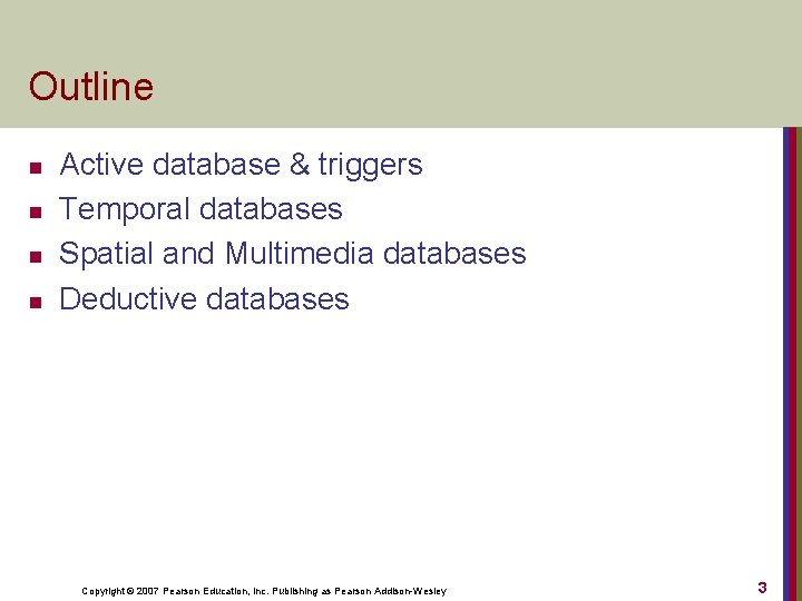 Outline n n Active database & triggers Temporal databases Spatial and Multimedia databases Deductive