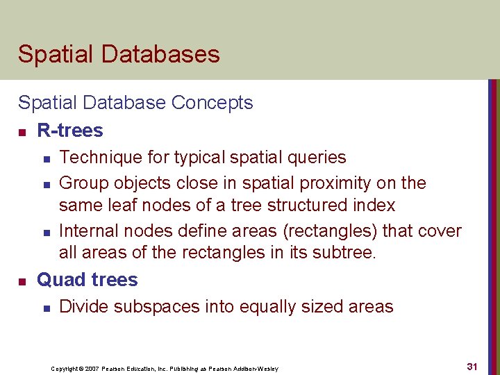 Spatial Databases Spatial Database Concepts n R-trees n n Technique for typical spatial queries