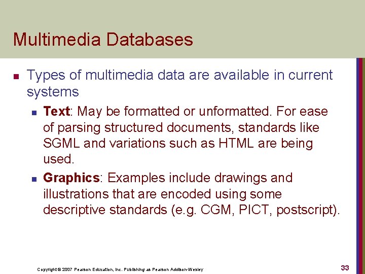 Multimedia Databases n Types of multimedia data are available in current systems n n