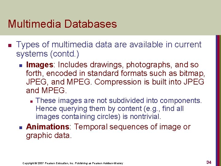 Multimedia Databases n Types of multimedia data are available in current systems (contd. )