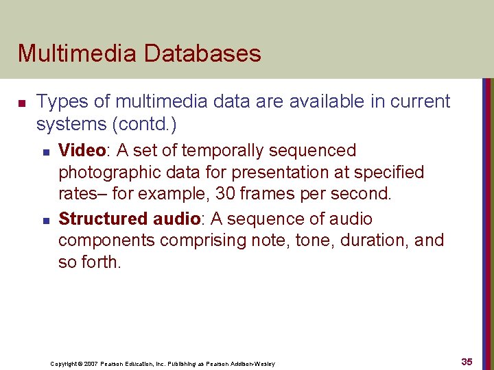 Multimedia Databases n Types of multimedia data are available in current systems (contd. )