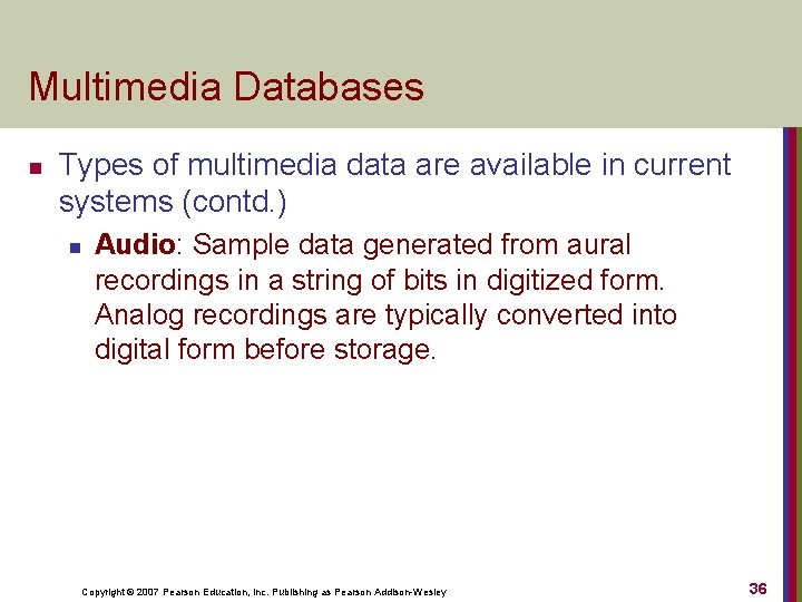 Multimedia Databases n Types of multimedia data are available in current systems (contd. )