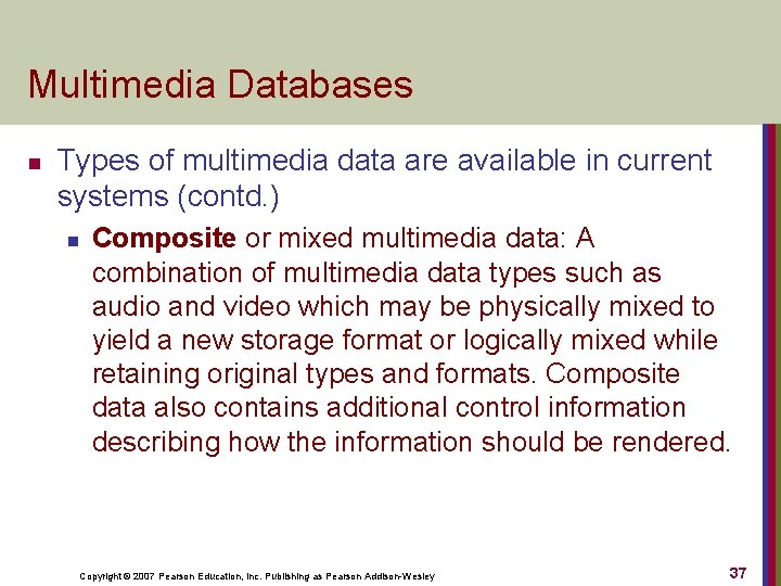 Multimedia Databases n Types of multimedia data are available in current systems (contd. )