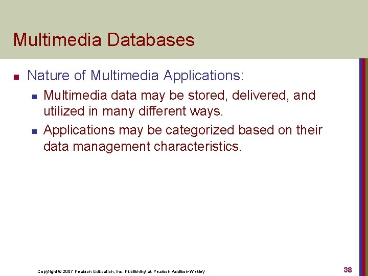 Multimedia Databases n Nature of Multimedia Applications: n n Multimedia data may be stored,