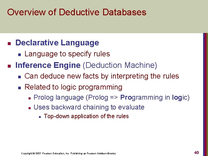 Overview of Deductive Databases n Declarative Language n n Language to specify rules Inference