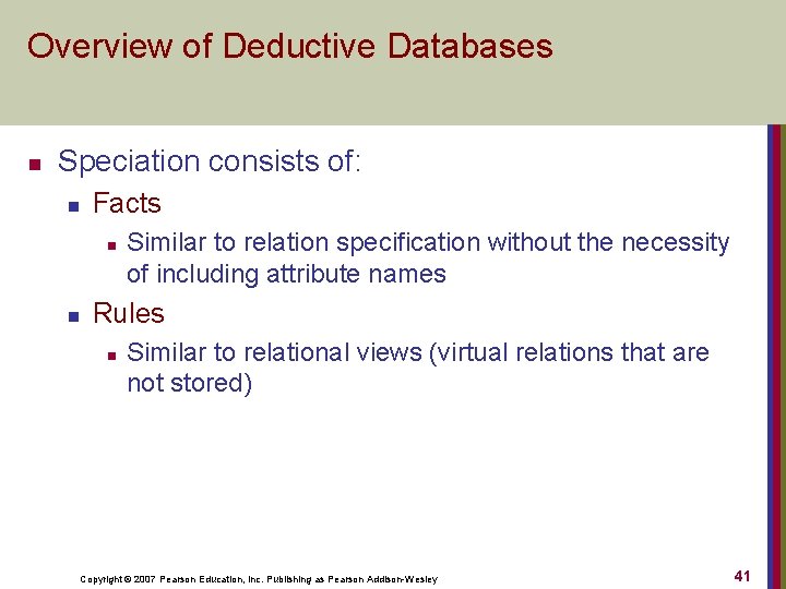 Overview of Deductive Databases n Speciation consists of: n Facts n n Similar to