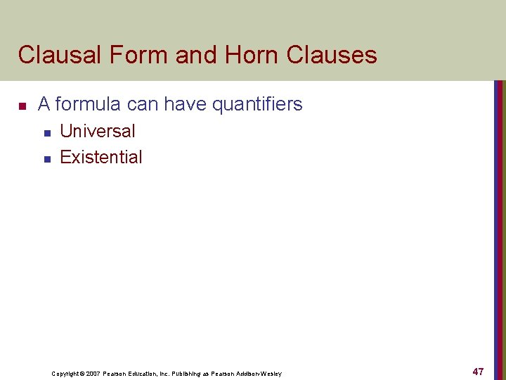 Clausal Form and Horn Clauses n A formula can have quantifiers n n Universal