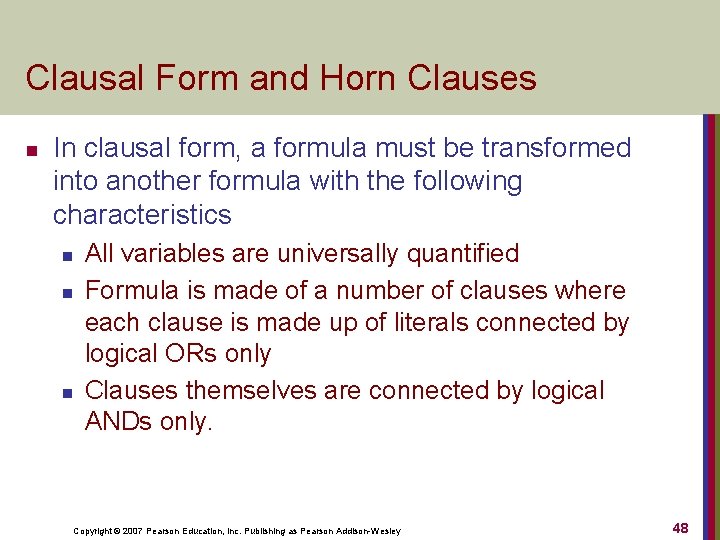 Clausal Form and Horn Clauses n In clausal form, a formula must be transformed