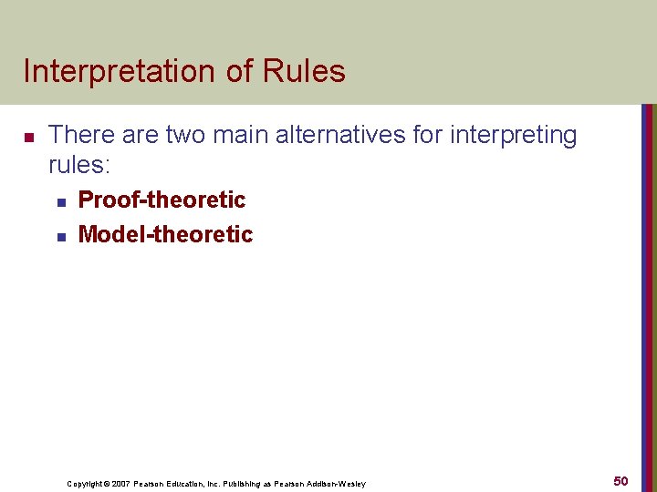 Interpretation of Rules n There are two main alternatives for interpreting rules: n n