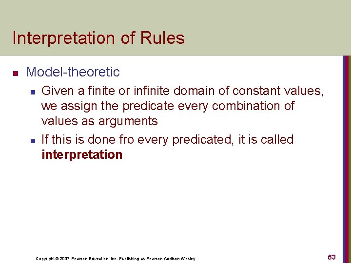 Interpretation of Rules n Model-theoretic n n Given a finite or infinite domain of