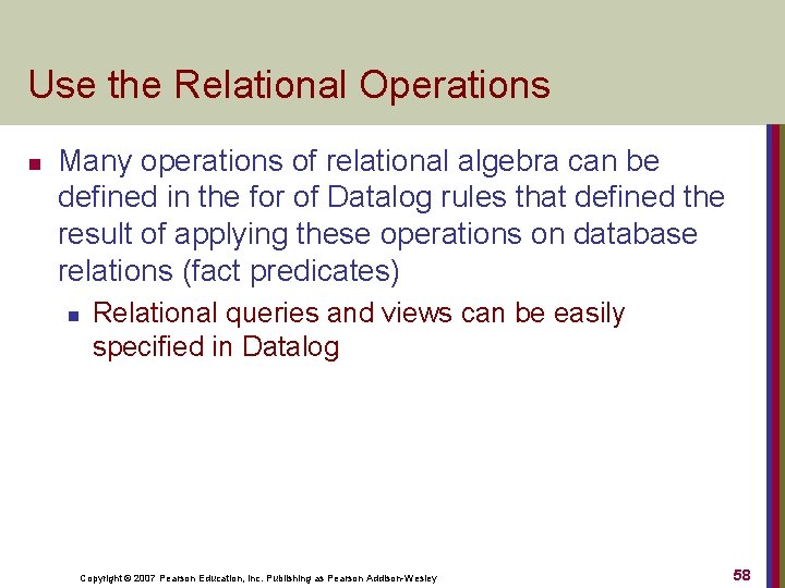 Use the Relational Operations n Many operations of relational algebra can be defined in