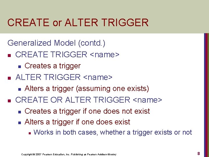 CREATE or ALTER TRIGGER Generalized Model (contd. ) n CREATE TRIGGER <name> n n