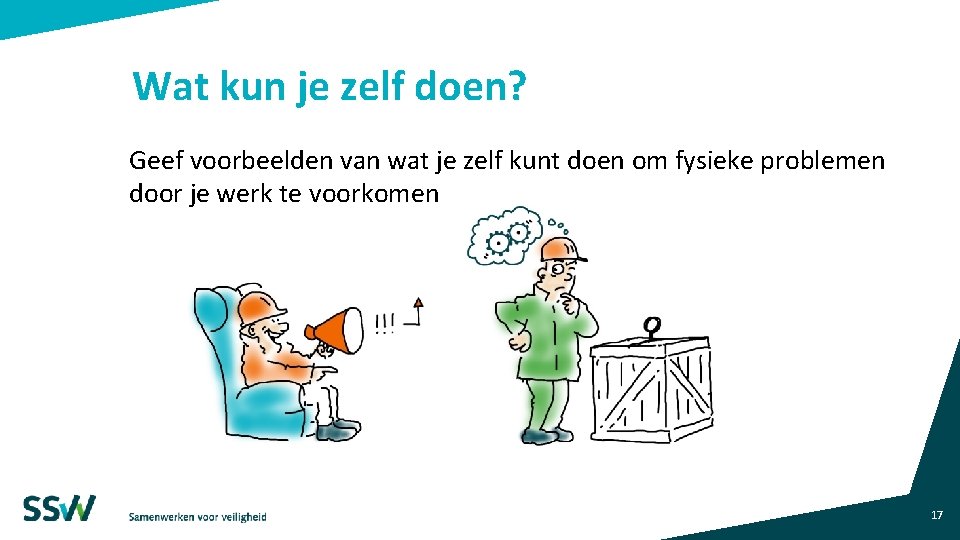 Wat kun je zelf doen? Geef voorbeelden van wat je zelf kunt doen om Wat kun je zelf doen? Geef voorbeelden van wat je zelf kunt doen om