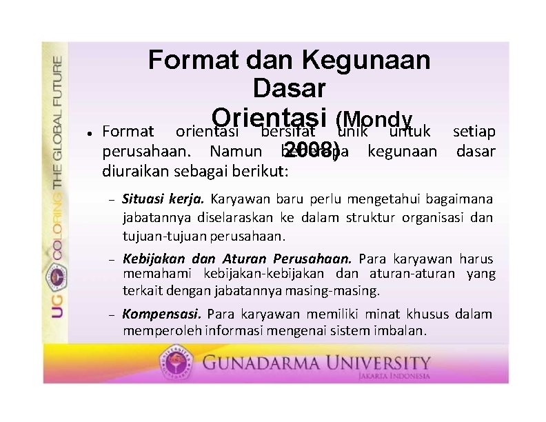  Format dan Kegunaan Dasar Orientasi (Mondy Format orientasi bersifat unik untuk perusahaan. Namun