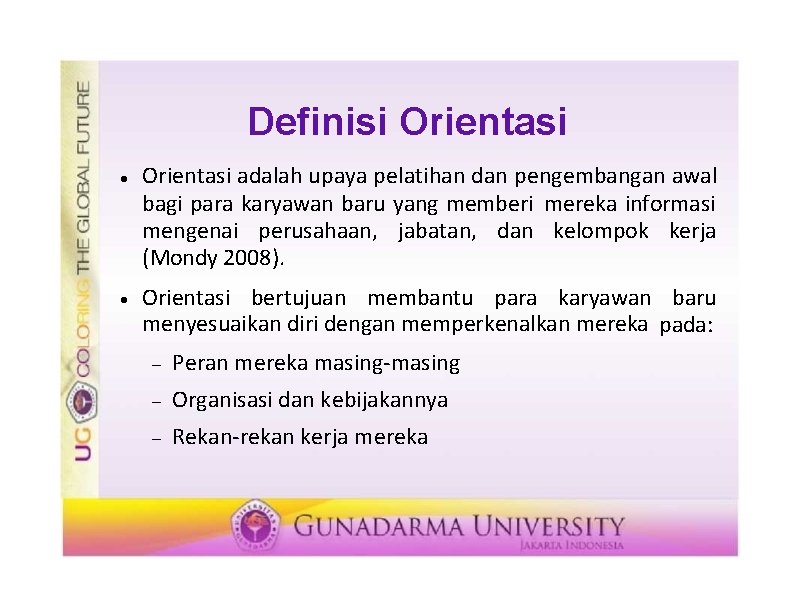 Definisi Orientasi adalah upaya pelatihan dan pengembangan awal bagi para karyawan baru yang memberi