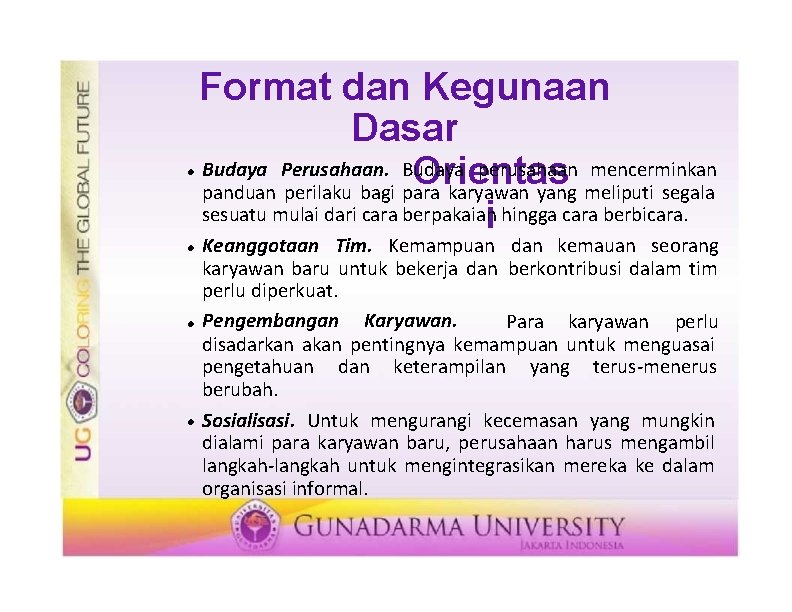  Format dan Kegunaan Dasar Budaya Perusahaan. Budaya perusahaan mencerminkan Orientas panduan perilaku bagi