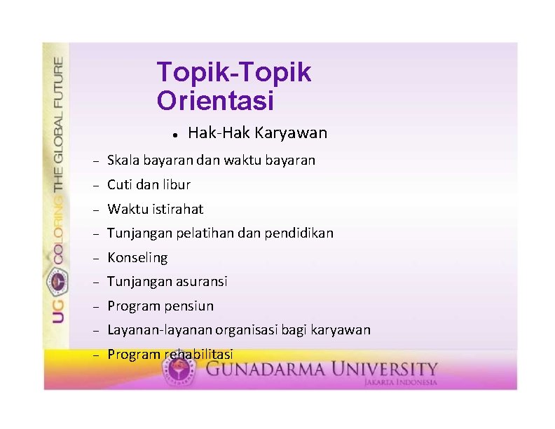 Topik-Topik Orientasi Hak-Hak Karyawan Skala bayaran dan waktu bayaran Cuti dan libur Waktu istirahat