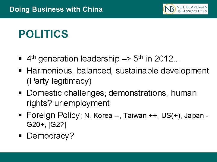 Doing Business with China POLITICS § 4 th generation leadership –> 5 th in