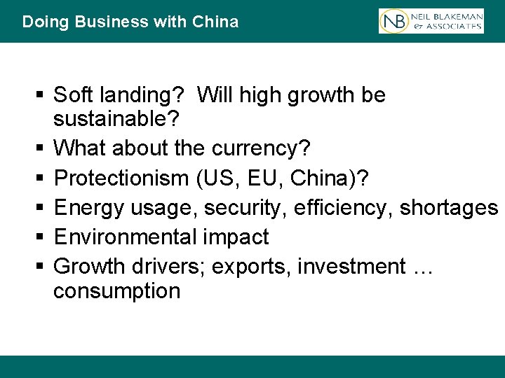 Doing Business with China § Soft landing? Will high growth be sustainable? § What