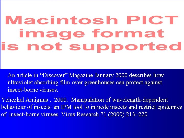 An article in “Discover” Magazine January 2000 describes how ultraviolet absorbing film over greenhouses