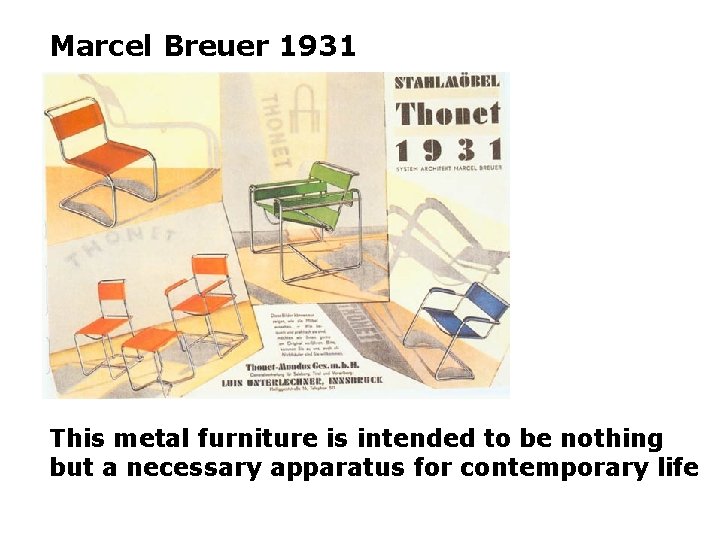 Marcel Breuer 1931 This metal furniture is intended to be nothing but a necessary