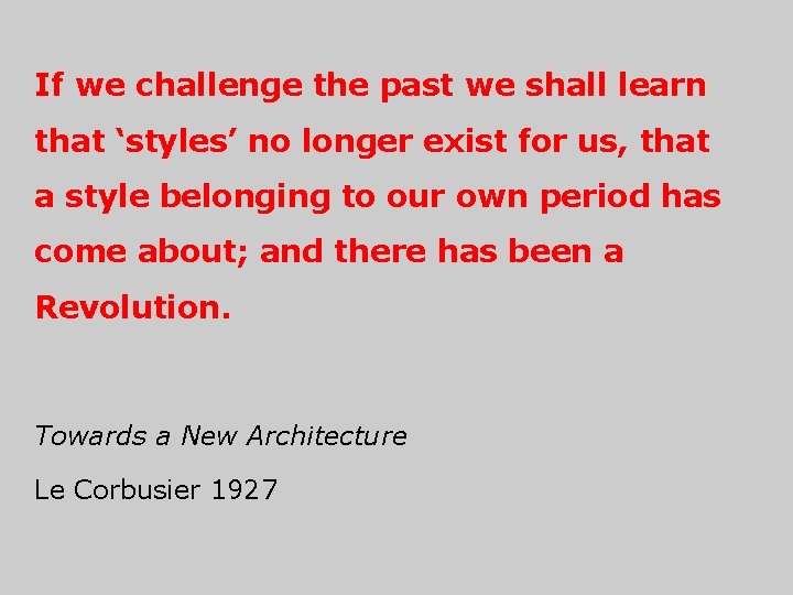 If we challenge the past we shall learn that ‘styles’ no longer exist for