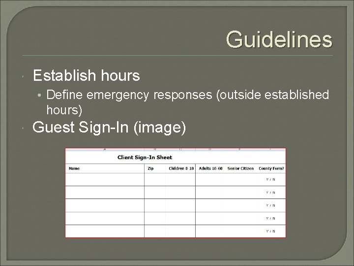 Guidelines Establish hours • Define emergency responses (outside established hours) Guest Sign-In (image) 