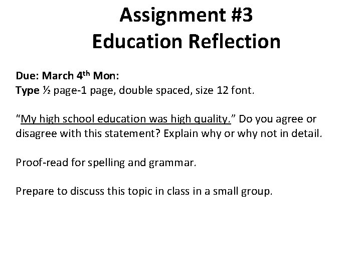 Assignment #3 Education Reflection Due: March 4 th Mon: Type ½ page-1 page, double