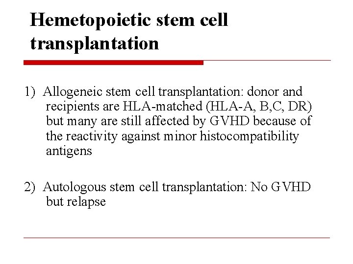 Hemetopoietic stem cell transplantation 1) Allogeneic stem cell transplantation: donor and recipients are HLA-matched