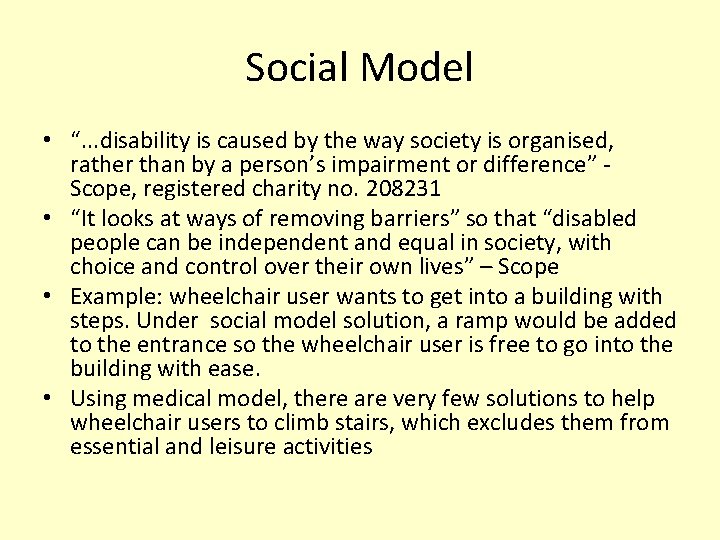 Social Model • “. . . disability is caused by the way society is