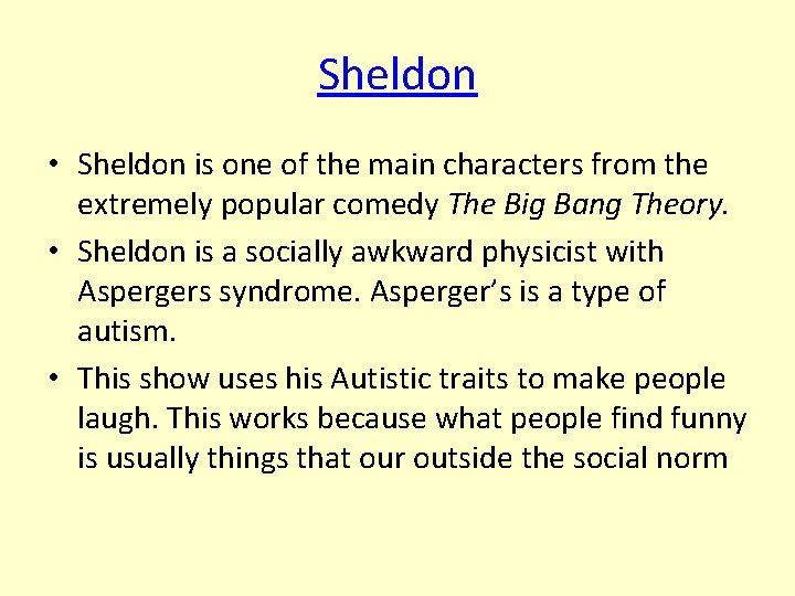 Sheldon • Sheldon is one of the main characters from the extremely popular comedy