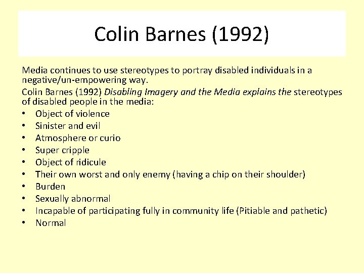 Colin Barnes (1992) Media continues to use stereotypes to portray disabled individuals in a