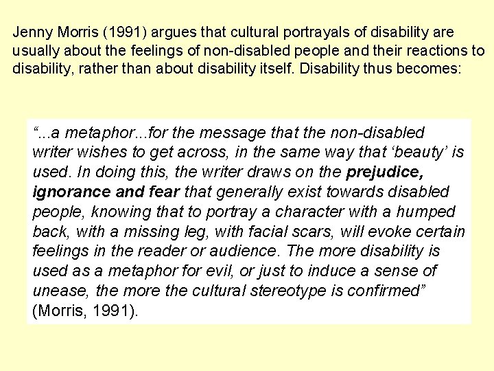 Jenny Morris (1991) argues that cultural portrayals of disability are usually about the feelings