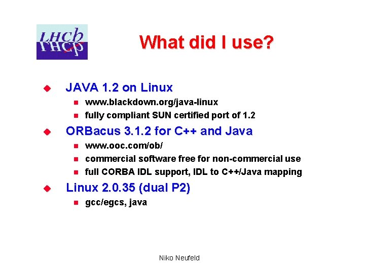 What did I use? u JAVA 1. 2 on Linux n n u ORBacus