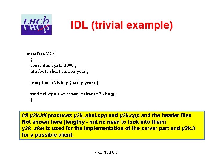 IDL (trivial example) interface Y 2 K { const short y 2 k=2000 ;