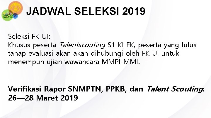 JADWAL SELEKSI 2019 Seleksi FK UI: Khusus peserta Talentscouting S 1 KI FK, peserta