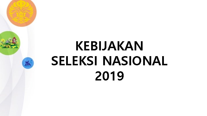 KEBIJAKAN SELEKSI NASIONAL 2019 
