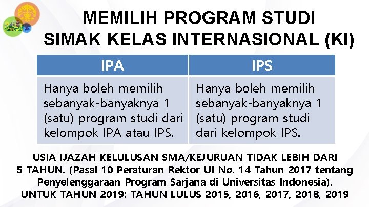 MEMILIH PROGRAM STUDI SIMAK KELAS INTERNASIONAL (KI) IPA IPS Hanya boleh memilih sebanyak-banyaknya 1