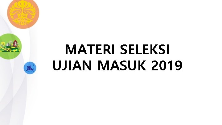 MATERI SELEKSI UJIAN MASUK 2019 