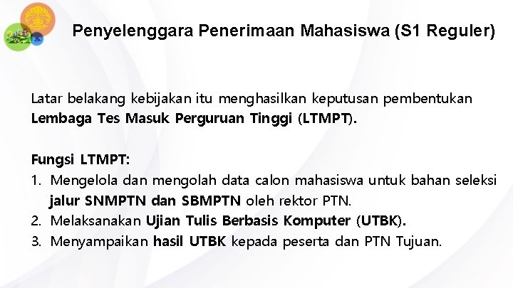Penyelenggara Penerimaan Mahasiswa (S 1 Reguler) Latar belakang kebijakan itu menghasilkan keputusan pembentukan Lembaga