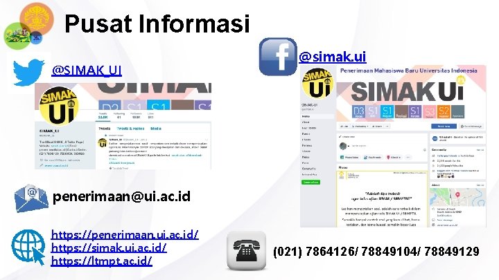 Pusat Informasi @SIMAK_UI @simak. ui penerimaan@ui. ac. id https: //penerimaan. ui. ac. id/ https: